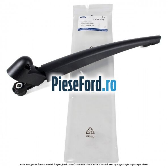 Brat stergator luneta model hayon Ford Transit Connect 2013-2018 1.5 TDCi 100 cp XVGA, XVGB, XVGC, XXGA diesel