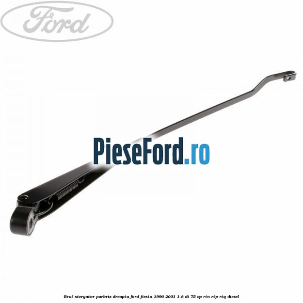 Brat stergator parbriz dreapta Ford Fiesta 1996-2001 1.8 DI 75 cp RTN, RTP, RTQ diesel