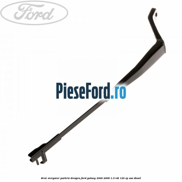 Brat stergator parbriz dreapta Ford Galaxy 2000-2006 1.9 TDI 130 cp ASZ diesel