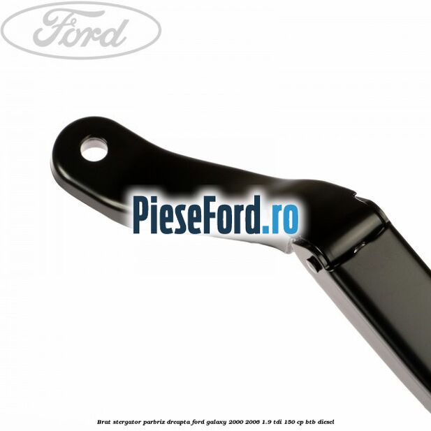 Brat stergator parbriz dreapta Ford Galaxy 2000-2006 1.9 TDI 150 cp BTB diesel