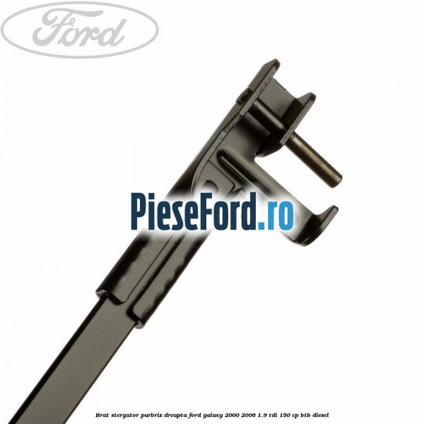 Brat stergator parbriz dreapta Ford Galaxy 2000-2006 1.9 TDI 150 cp BTB diesel