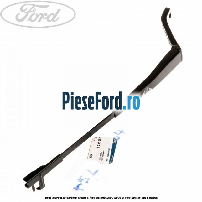 Brat stergator parbriz dreapta Ford Galaxy 2000-2006 2.8 V6 204 cp Brat stergator parbriz dreapta Ford Galaxy 2000-2006 2.8 V6 204 cp AYL benzina