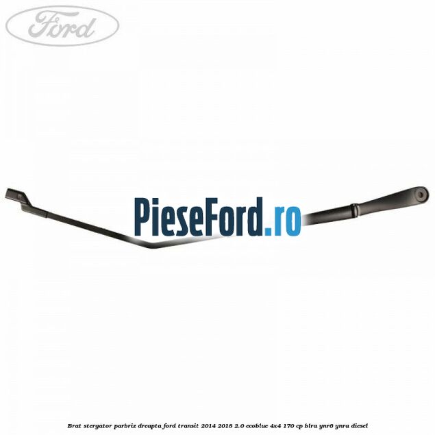 Brat stergator parbriz dreapta Ford Transit 2014-2018 2.0 EcoBlue 4x4 170 cp BLRA, YNR6, YNRA diesel
