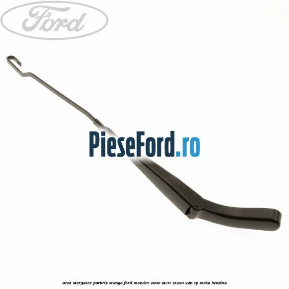 Brat stergator parbriz stanga Ford Mondeo 2000-2007 ST220 226 cp MEBA benzina