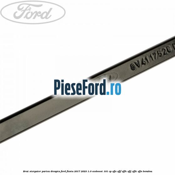 Brat stergator partea dreapta Ford Fiesta 2017-2023 1.0 EcoBoost 101 cp SFJE, SFJF, SFJH, SFJJ, SFJK, SFJN benzina