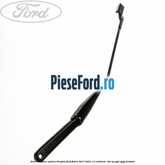 Brat stergator partea dreapta Ford Fiesta 2017-2023 1.0 EcoBoost 140 cp YYJE, YYJG benzina