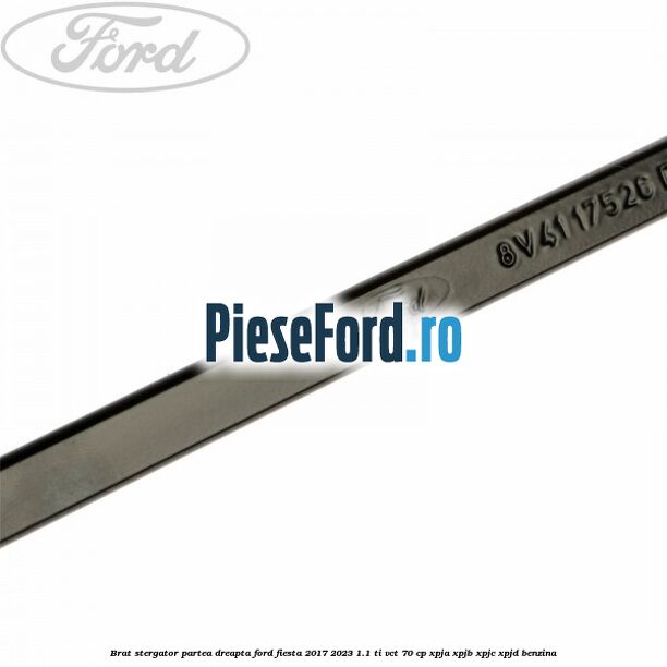 Brat stergator partea dreapta Ford Fiesta 2017-2023 1.1 Ti-VCT 70 cp XPJA, XPJB, XPJC, XPJD benzina