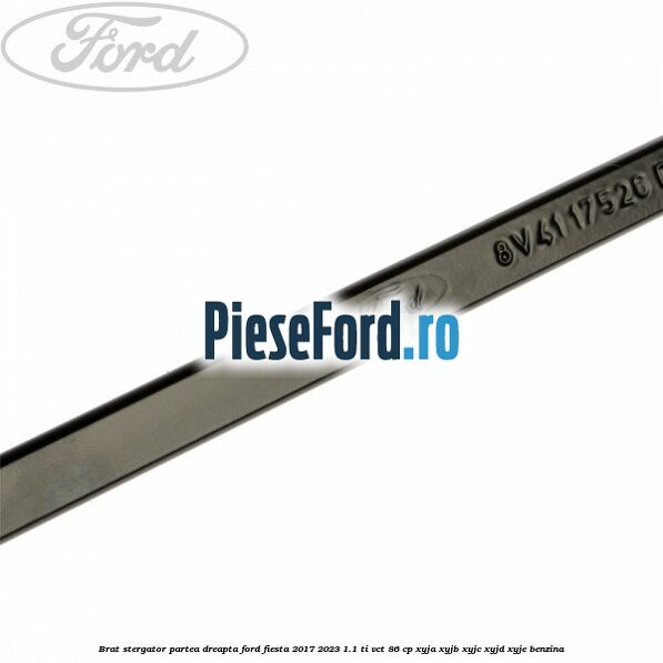 Brat stergator partea dreapta Ford Fiesta 2017-2023 1.1 Ti-VCT 86 cp XYJA, XYJB, XYJC, XYJD, XYJE benzina