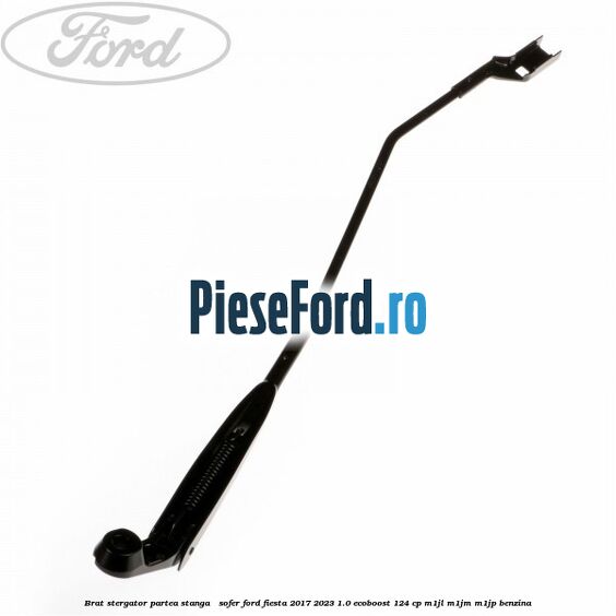 Brat stergator partea stanga / sofer Ford Fiesta 2017-2023 1.0 EcoBoost 124 cp M1JL, M1JM, M1JP benzina