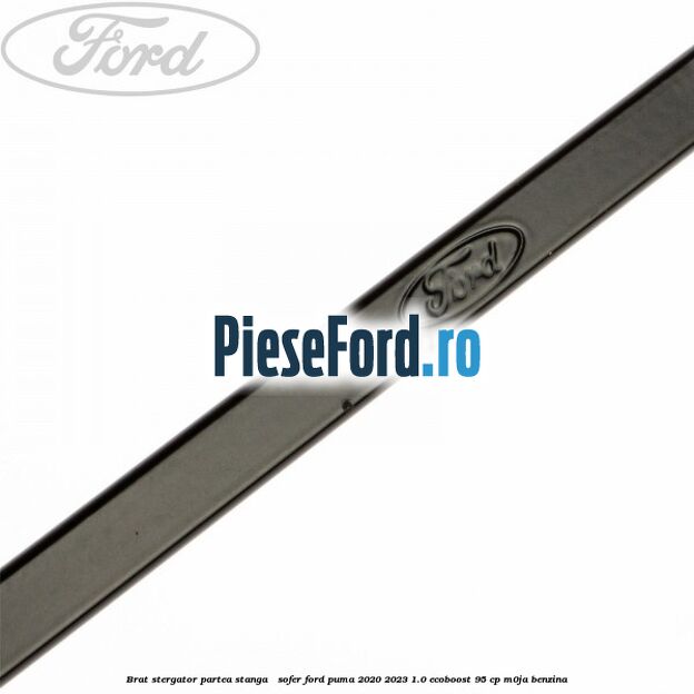 Brat stergator partea stanga / sofer Ford Puma 2020-2023 1.0 EcoBoost 95 cp M0JA benzina
