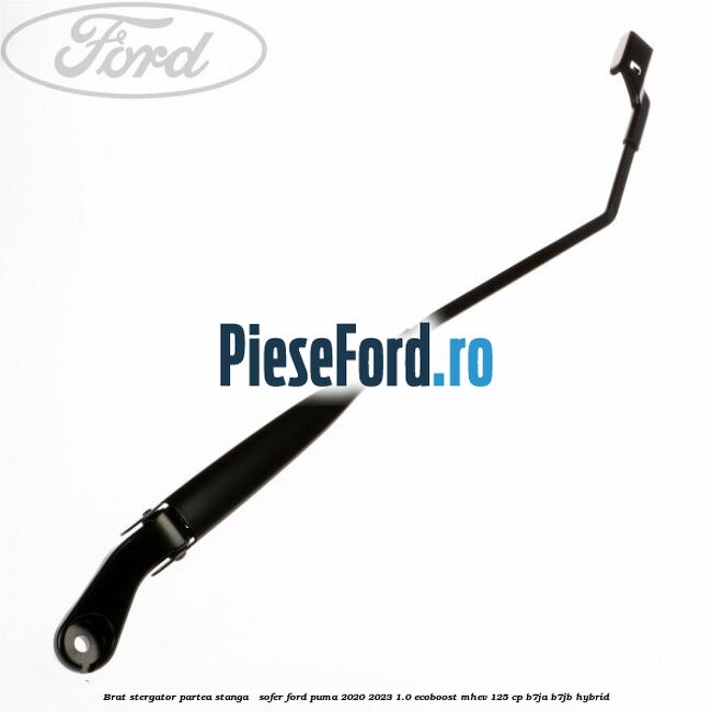 Brat stergator partea stanga / sofer Ford Puma 2020-2023 1.0 EcoBoost mHEV 125 cp B7JA, B7JB Hybrid