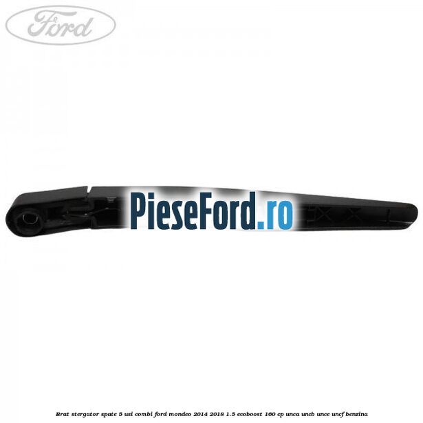 Brat stergator spate 5 usi combi Ford Mondeo 2014-2018 1.5 EcoBoost 160 cp UNCA, UNCB, UNCE, UNCF benzina