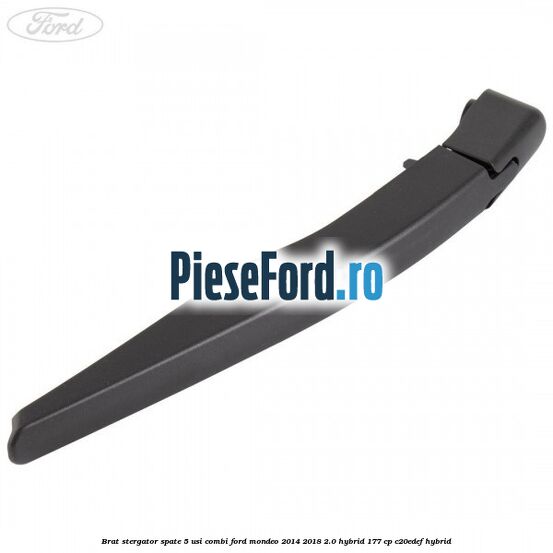 Brat stergator spate 5 usi combi Ford Mondeo 2014-2018 2.0 Hybrid 177 cp C20EDEF hybrid