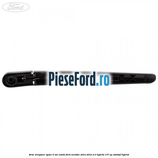 Brat stergator spate 5 usi combi Ford Mondeo 2014-2018 2.0 Hybrid 177 cp C20EDEF hybrid