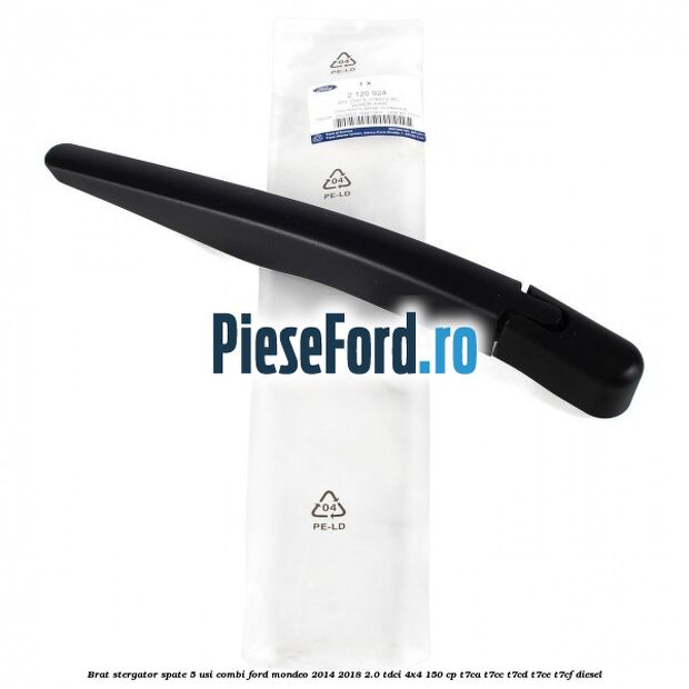 Brat stergator spate 5 usi combi Ford Mondeo 2014-2018 2.0 TDCi 4x4 150 cp Brat stergator spate 5 usi combi Ford Mondeo 2014-2018 2.0 TDCi 4x4 150 cp T7CA, T7CC, T7CD, T7CE, T7CF diesel