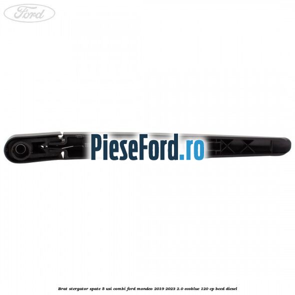 Brat stergator spate 5 usi combi Ford Mondeo 2019-2023 2.0 EcoBlue 120 cp BCCD diesel