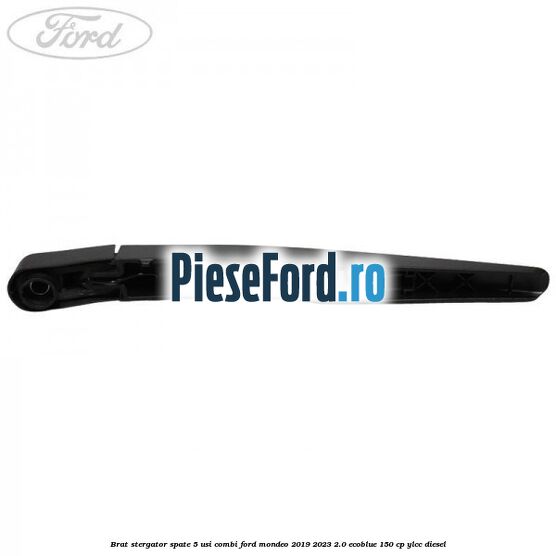 Brat stergator spate 5 usi combi Ford Mondeo 2019-2023 2.0 EcoBlue 150 cp YLCC diesel