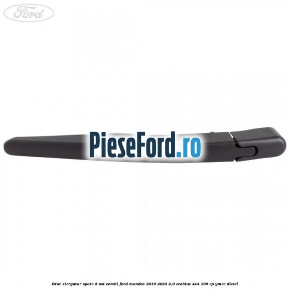 Brat stergator spate 5 usi combi Ford Mondeo 2019-2023 2.0 EcoBlue 4x4 190 cp Brat stergator spate 5 usi combi Ford Mondeo 2019-2023 2.0 EcoBlue 4x4 190 cp YMCC diesel