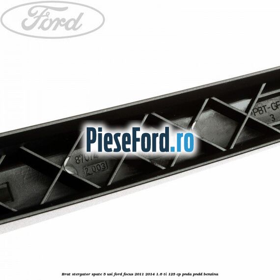Brat stergator spate 5 usi Ford Focus 2011-2014 1.6 Ti 125 cp PNDA, PNDD benzina