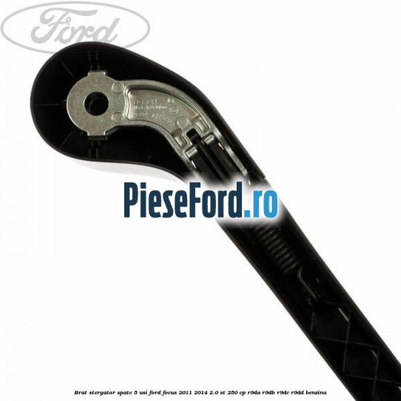 Brat stergator spate 5 usi Ford Focus 2011-2014 2.0 ST 250 cp R9DA, R9DB, R9DC, R9DD benzina
