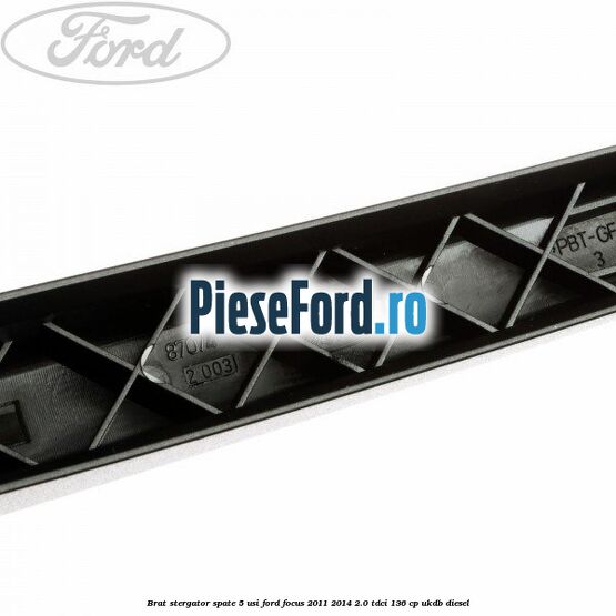 Brat stergator spate 5 usi Ford Focus 2011-2014 2.0 TDCi 136 cp UKDB diesel