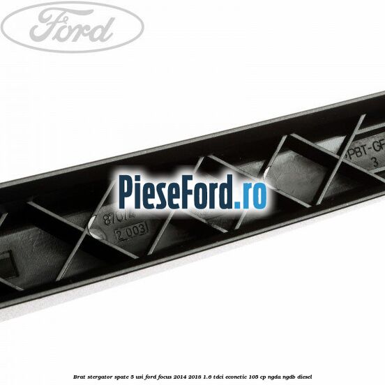 Brat stergator spate 5 usi Ford Focus 2014-2018 1.6 TDCi ECOnetic 105 cp Brat stergator spate 5 usi Ford Focus 2014-2018 1.6 TDCi ECOnetic 105 cp NGDA, NGDB diesel