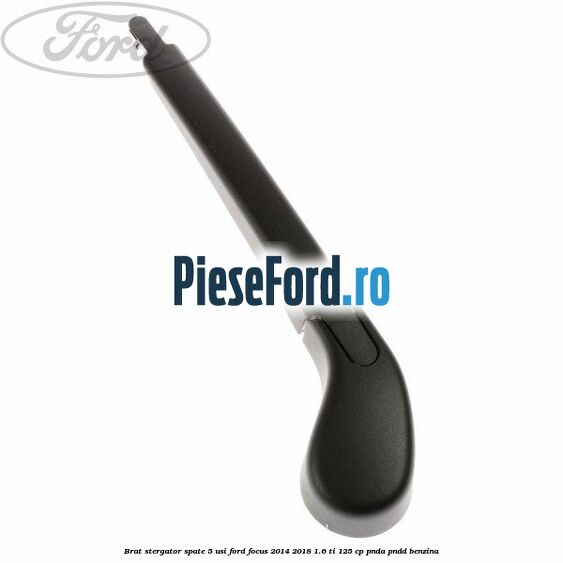 Brat stergator spate 5 usi Ford Focus 2014-2018 1.6 Ti 125 cp