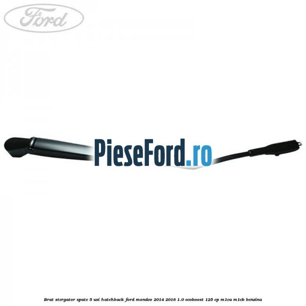 Brat stergator spate 5 usi hatchback Ford Mondeo 2014-2018 1.0 EcoBoost 125 cp M1CA, M1CB benzina