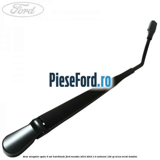 Brat stergator spate 5 usi hatchback Ford Mondeo 2014-2018 1.0 EcoBoost 125 cp M1CA, M1CB benzina