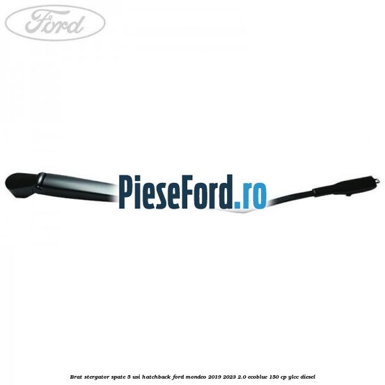 Brat stergator spate 5 usi hatchback Ford Mondeo 2019-2023 2.0 EcoBlue 150 cp YLCC diesel
