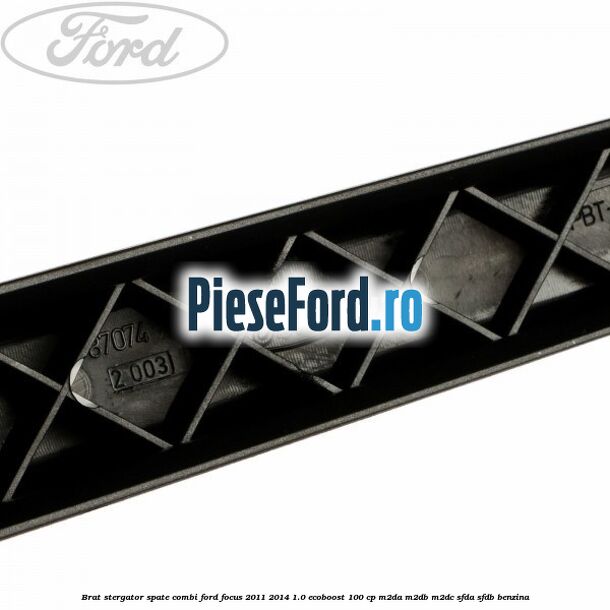 Brat stergator spate combi Ford Focus 2011-2014 1.0 EcoBoost 100 cp Brat stergator spate combi Ford Focus 2011-2014 1.0 EcoBoost 100 cp M2DA, M2DB, M2DC, SFDA, SFDB benzina