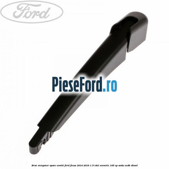 Brat stergator spate combi Ford Focus 2014-2018 1.5 TDCi ECOnetic 105 cp AEDA, XXDB diesel