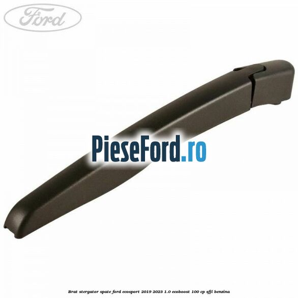 Brat stergator spate Ford EcoSport 2019-2023 1.0 EcoBoost 100 cp SFJL benzina