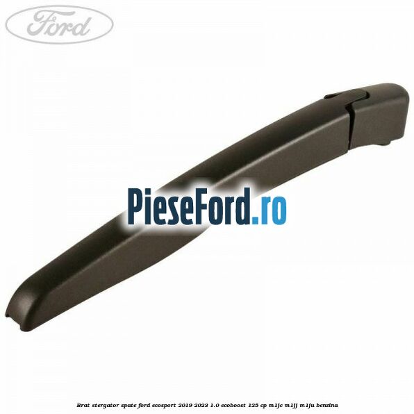 Brat stergator spate Ford EcoSport 2019-2023 1.0 EcoBoost 125 cp M1JC, M1JJ, M1JU benzina
