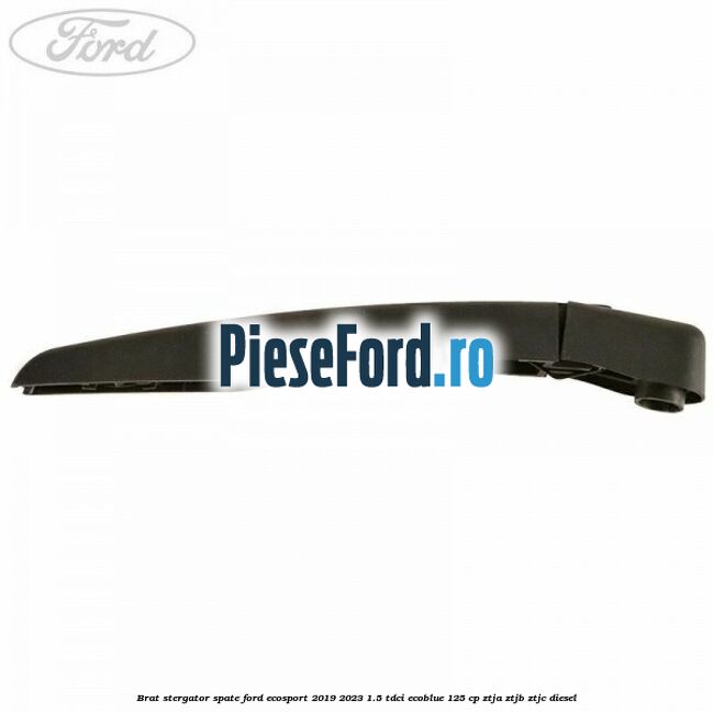 Brat stergator spate Ford EcoSport 2019-2023 1.5 TDCi EcoBlue 125 cp ZTJA, ZTJB, ZTJC diesel