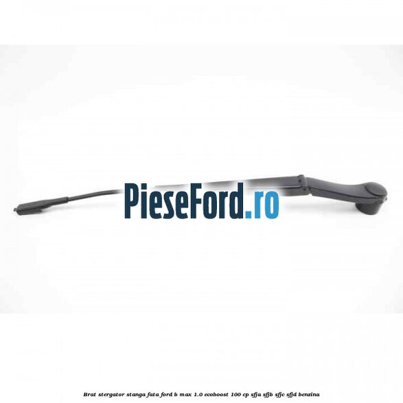 Brat stergator stanga fata Ford B-Max 1.0 EcoBoost 100 cp SFJA, SFJB, SFJC, SFJD benzina
