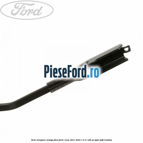 Brat stergator stanga fata Ford C-Max 2011-2015 1.6 Ti 105 cp IQDA, IQDB benzina