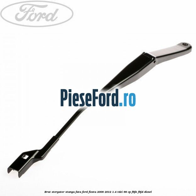 Brat stergator stanga fata Ford Fiesta 2008-2012 1.4 TDCi 68 cp F6JB, F6JD diesel