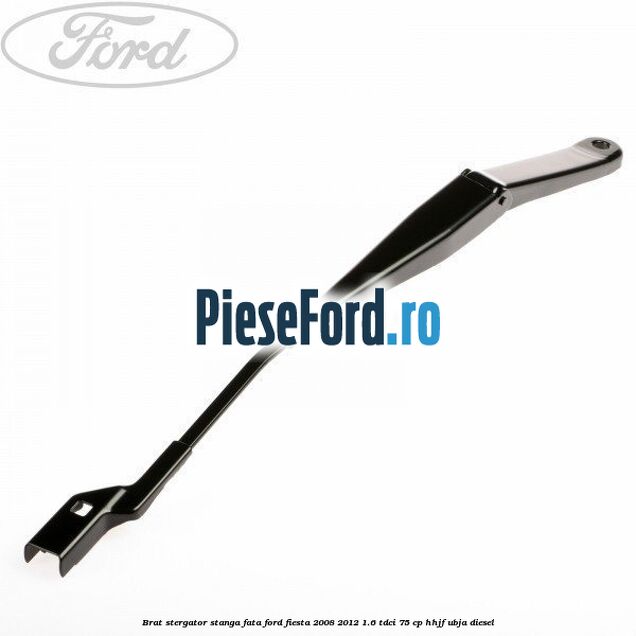 Brat stergator stanga fata Ford Fiesta 2008-2012 1.6 TDCi 75 cp HHJF, UBJA diesel