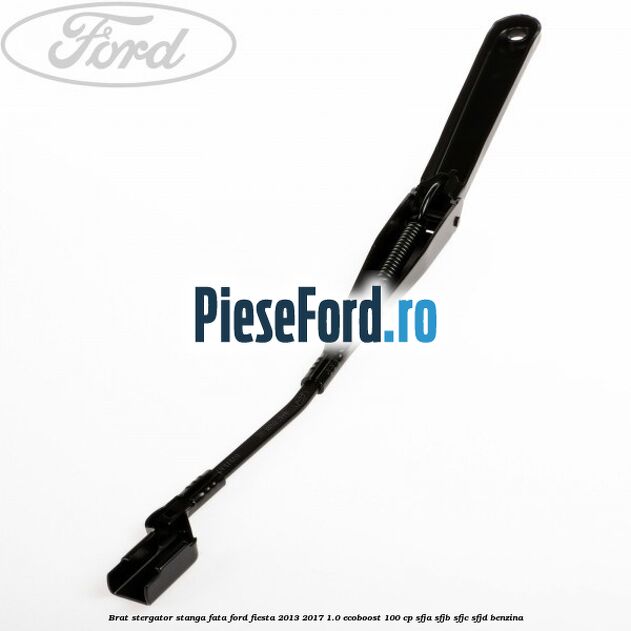 Brat stergator stanga fata Ford Fiesta 2013-2017 1.0 EcoBoost 100 cp SFJA, SFJB, SFJC, SFJD benzina