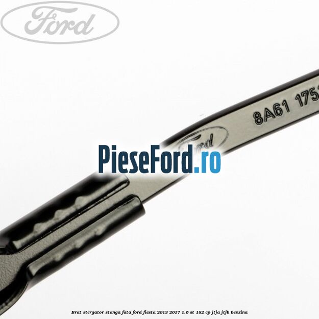 Brat stergator stanga fata Ford Fiesta 2013-2017 1.6 ST 182 cp JTJA, JTJB benzina