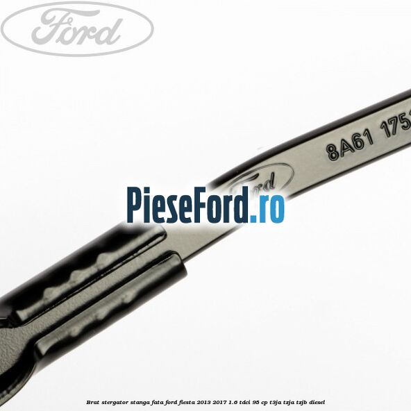 Brat stergator stanga fata Ford Fiesta 2013-2017 1.6 TDCi 95 cp T3JA, TZJA, TZJB diesel