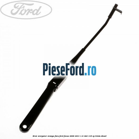 Brat stergator stanga fata Ford Focus 2008-2011 1.8 TDCi 115 cp Brat stergator stanga fata Ford Focus 2008-2011 1.8 TDCi 115 cp KKDA diesel