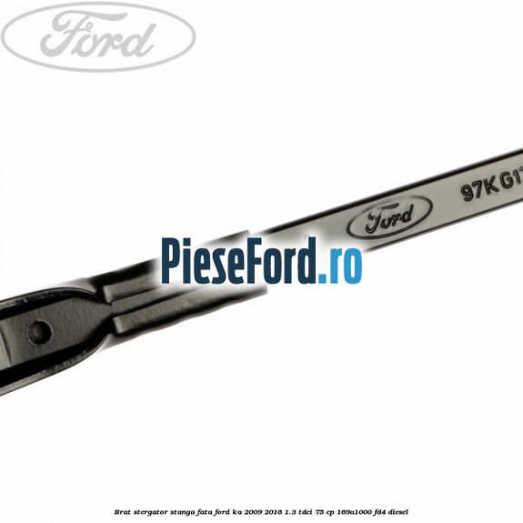 Brat stergator stanga fata Ford Ka 2009-2016 1.3 TDCi 75 cp 169A1000, FD4 diesel