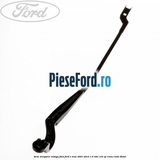 Brat stergator stanga fata Ford S-Max 2007-2014 1.6 TDCi 115 cp T1WA, T1WB diesel