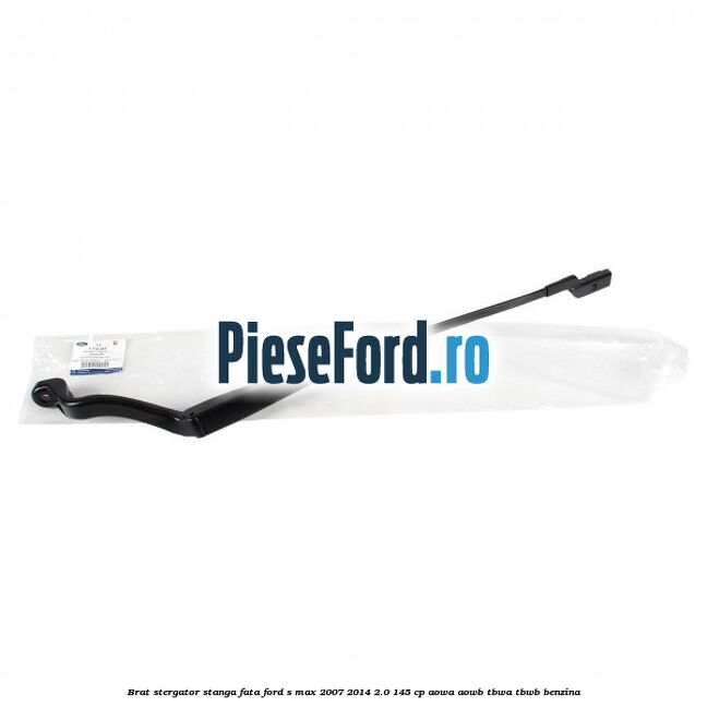 Brat stergator stanga fata Ford S-Max 2007-2014 2.0 145 cp AOWA, AOWB, TBWA, TBWB benzina