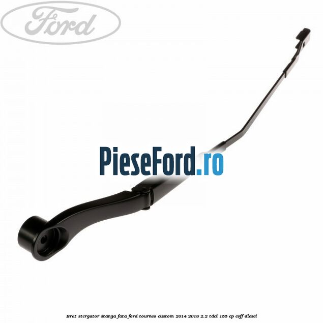 Brat stergator stanga fata Ford Tourneo Custom 2014-2018 2.2 TDCi 155 cp CVFF diesel