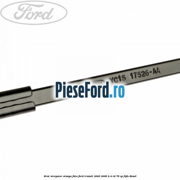 Brat stergator stanga fata Ford Transit 2000-2006 2.4 TD 75 cp Brat stergator stanga fata Ford Transit 2000-2006 2.4 TD 75 cp F4FA diesel