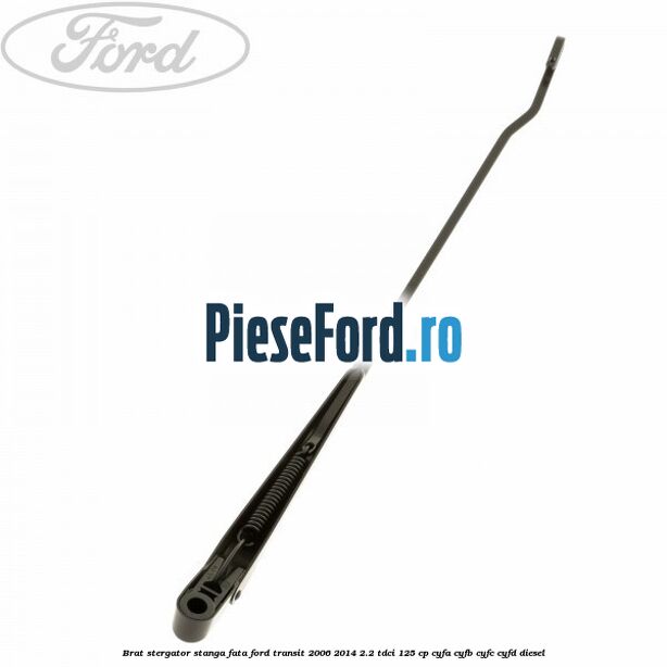 Brat stergator stanga fata Ford Transit 2006-2014 2.2 TDCi 125 cp CYFA, CYFB, CYFC, CYFD diesel
