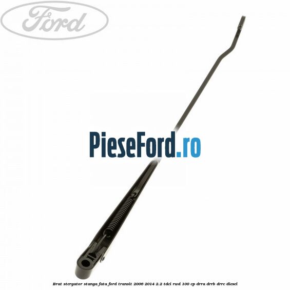 Brat stergator stanga fata Ford Transit 2006-2014 2.2 TDCi RWD 100 cp DRRA, DRRB, DRRC diesel